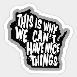 Why we can't have nice things Sticker